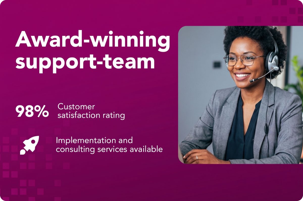 Award-winning support — implementation and consulting services available